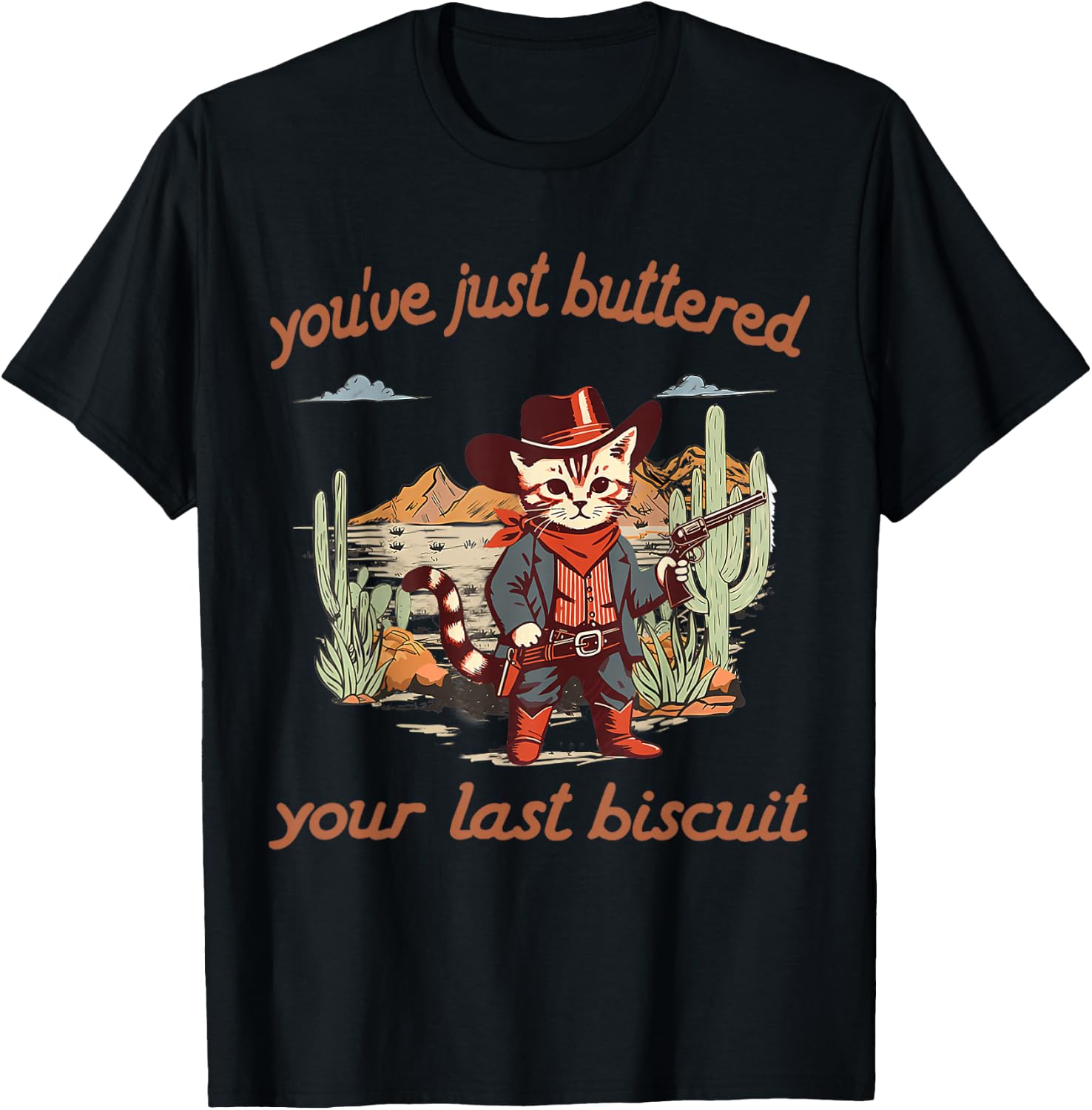 You've Just Buttered Your Last Biscuit Western Cat Cowboy T-Shirt - T-Shirt | Black