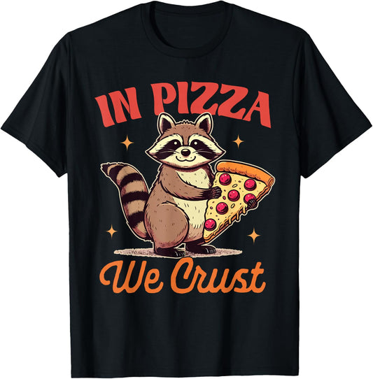 Racoon Lover Trash Eater Raccoon Pizza In Pizza We Crust T-Shirt - T-Shirt | Black