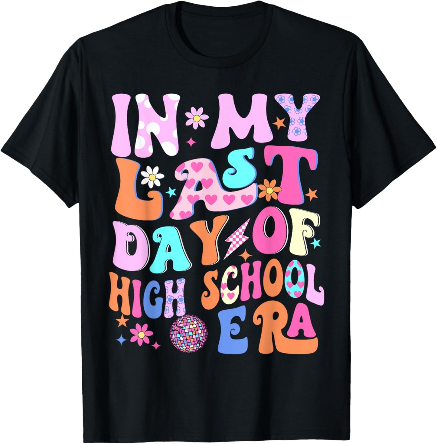 In My Last Day Of High School Era Teacher Kids Graduation T-Shirt - T-Shirt | Black