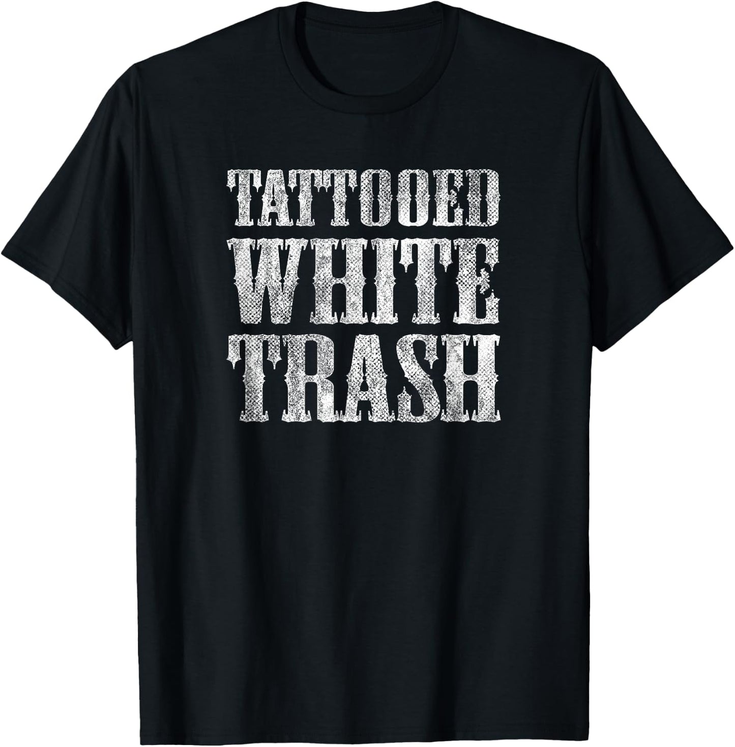 Tattooed White Trash Funny Distressed Tattoo Artist T-Shirt - T-Shirt | Black