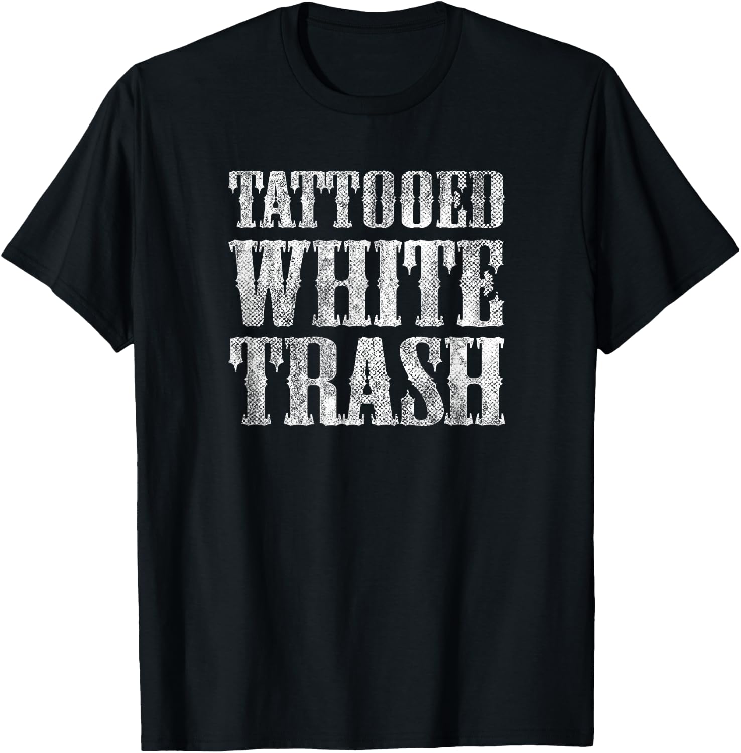 Tattooed White Trash Funny Distressed Tattoo Artist T-Shirt - T-Shirt | Black