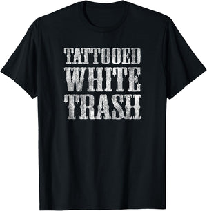 Tattooed White Trash Funny Distressed Tattoo Artist T-Shirt - T-Shirt | Black