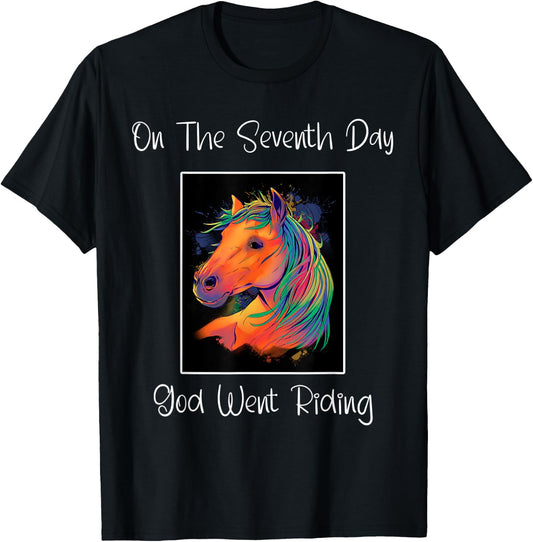 On The Seventh Day God Went Riding ' Horse Riders ' Funny T-Shirt - T-Shirt | Black