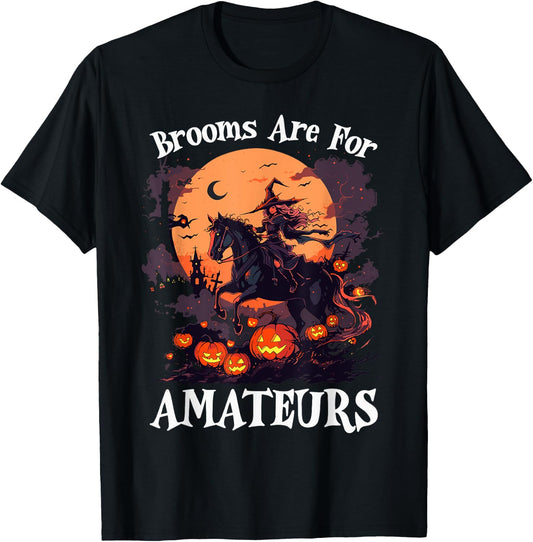 Halloween Horse Riding Lover Brooms Are For Amateurs Funny T-Shirt - T-Shirt | Black
