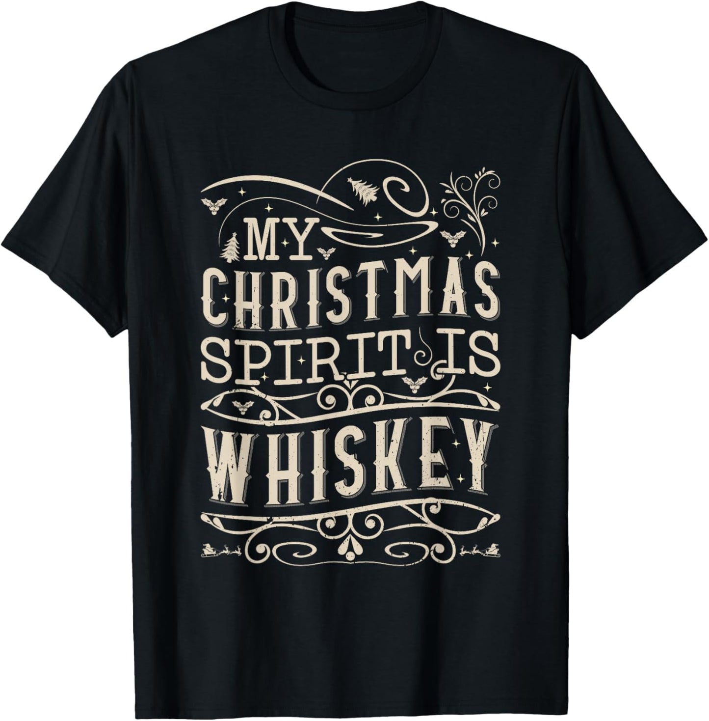 My Christmas Spirit Is Whiskey T-Shirt - T-Shirt | Black