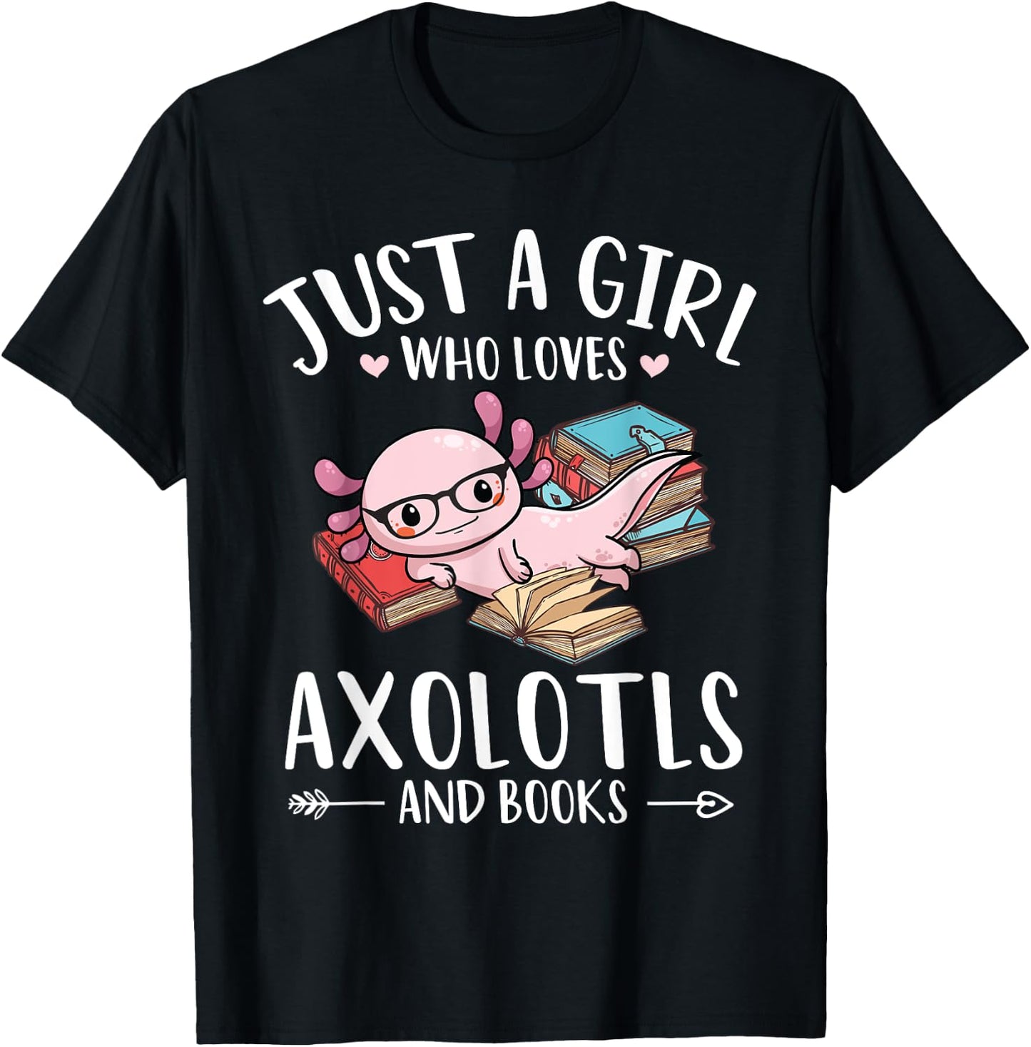 Axolotl And Books lover Just A Girl Who Loves Axolotls T-Shirt - T-Shirt | Black