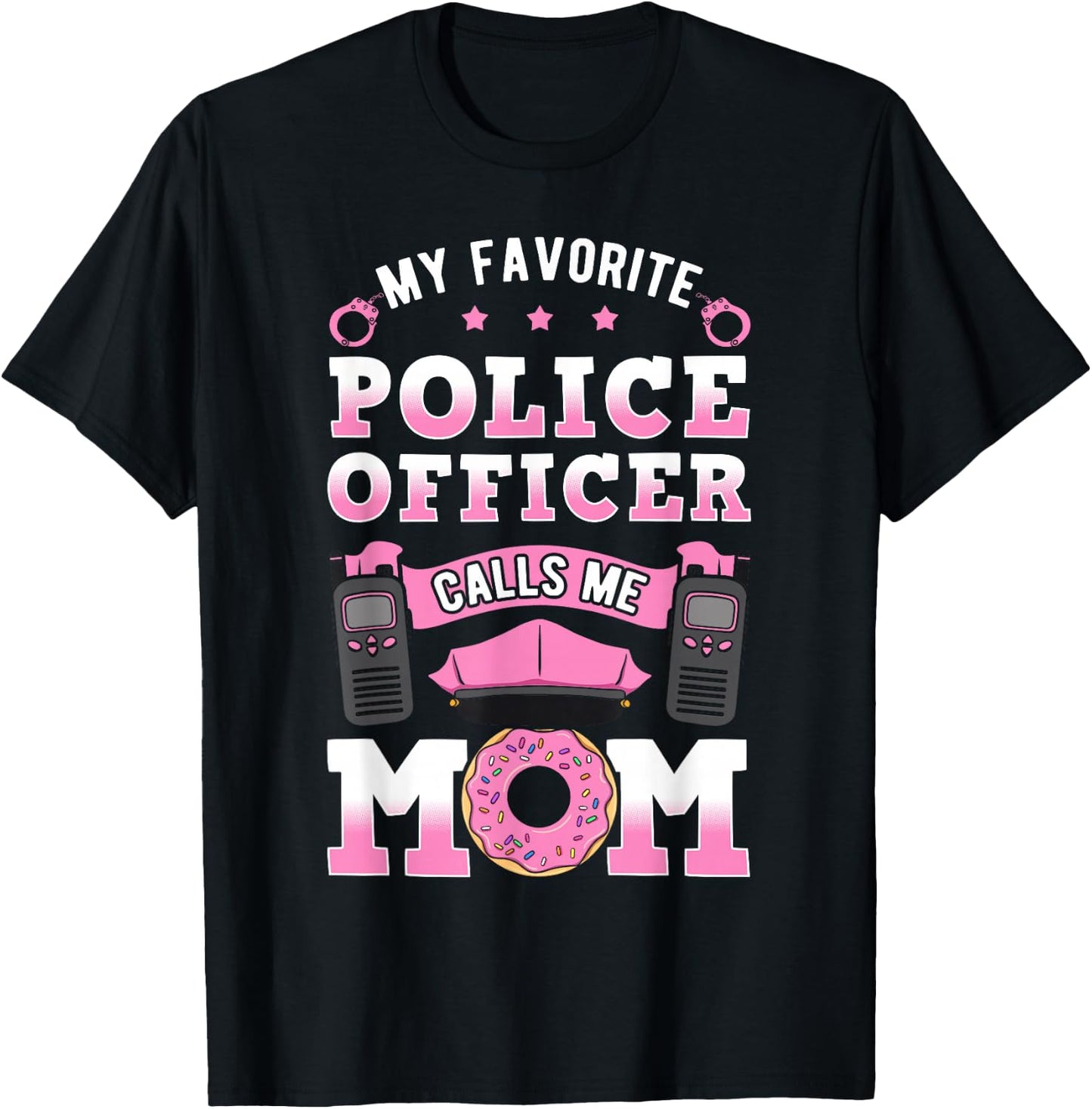 My Favorite Police Officer Calls Me Mom Cop Mother's Day T-Shirt - T-Shirt | Black