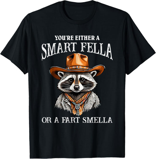 You're Either A Smart Fella Or A Fart Smella Funny Raccoon T-Shirt - T-Shirt | Black