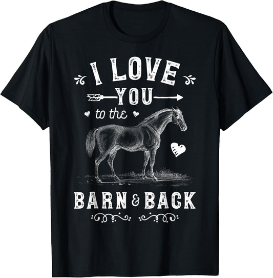 I Love You To The Barn And Back Horse Girl Horseback Riding T-Shirt - T-Shirt | Black