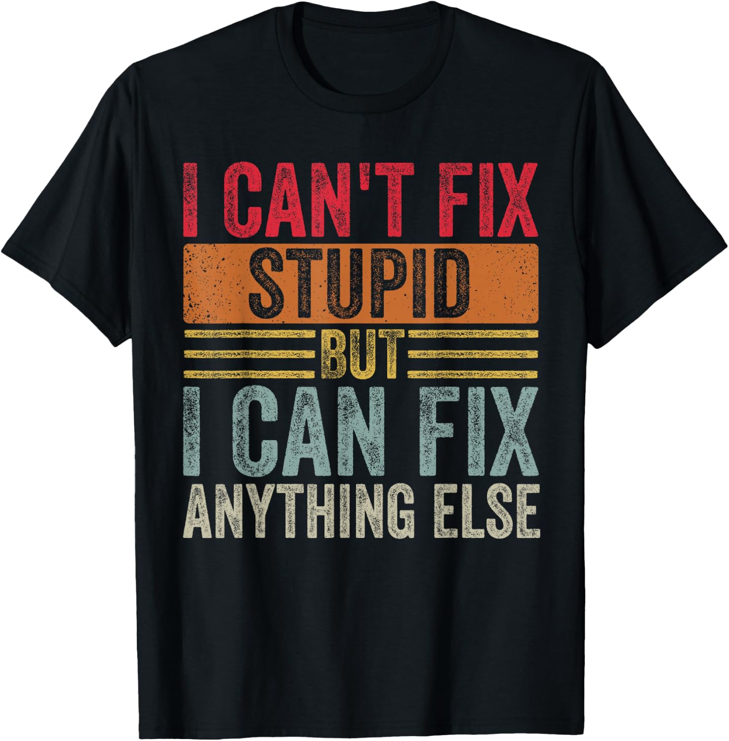I can't fix stupid but I can fix anything else Funny Vintage T-Shirt - T-Shirt | Black