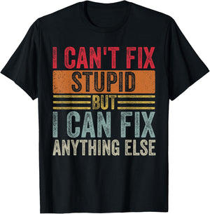 I can't fix stupid but I can fix anything else Funny Vintage T-Shirt - T-Shirt | Black