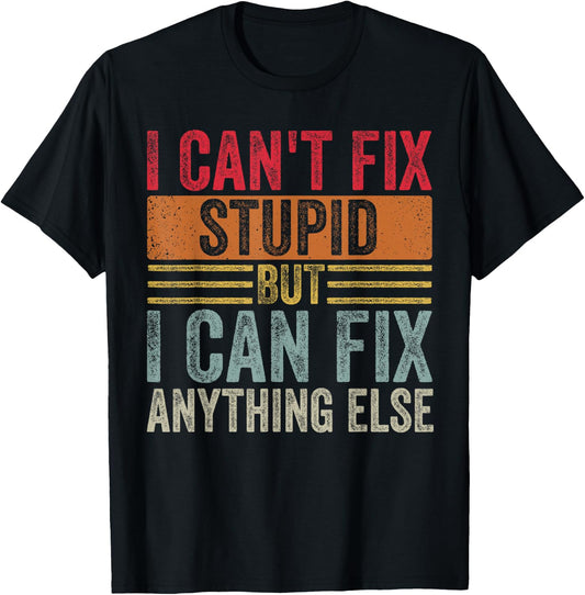 I can't fix stupid but I can fix anything else Funny Vintage T-Shirt - T-Shirt | Black