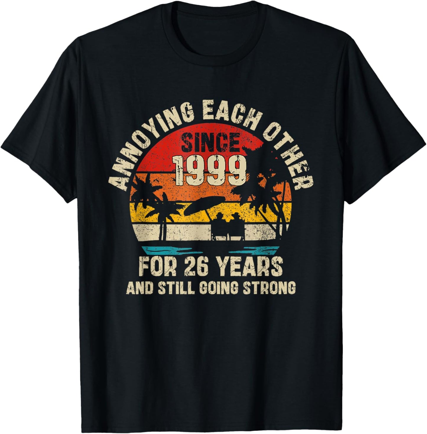 Annoying Each Other Since 1999 26th Wedding Anniversary T-Shirt - T-Shirt | Black