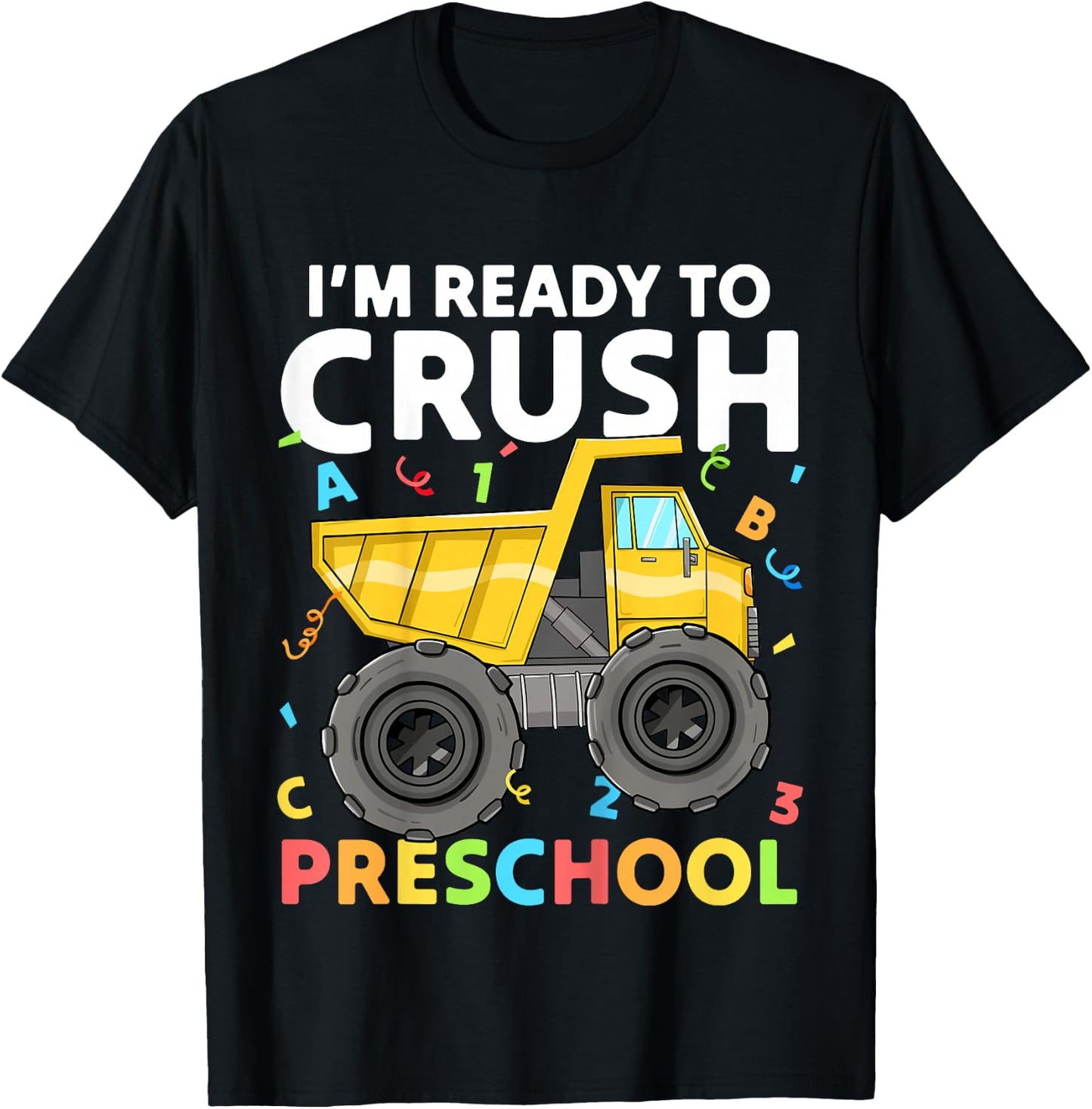 First Day Ready To Crush Preschool Pre-K Construction Truck T-Shirt - T-Shirt | Black