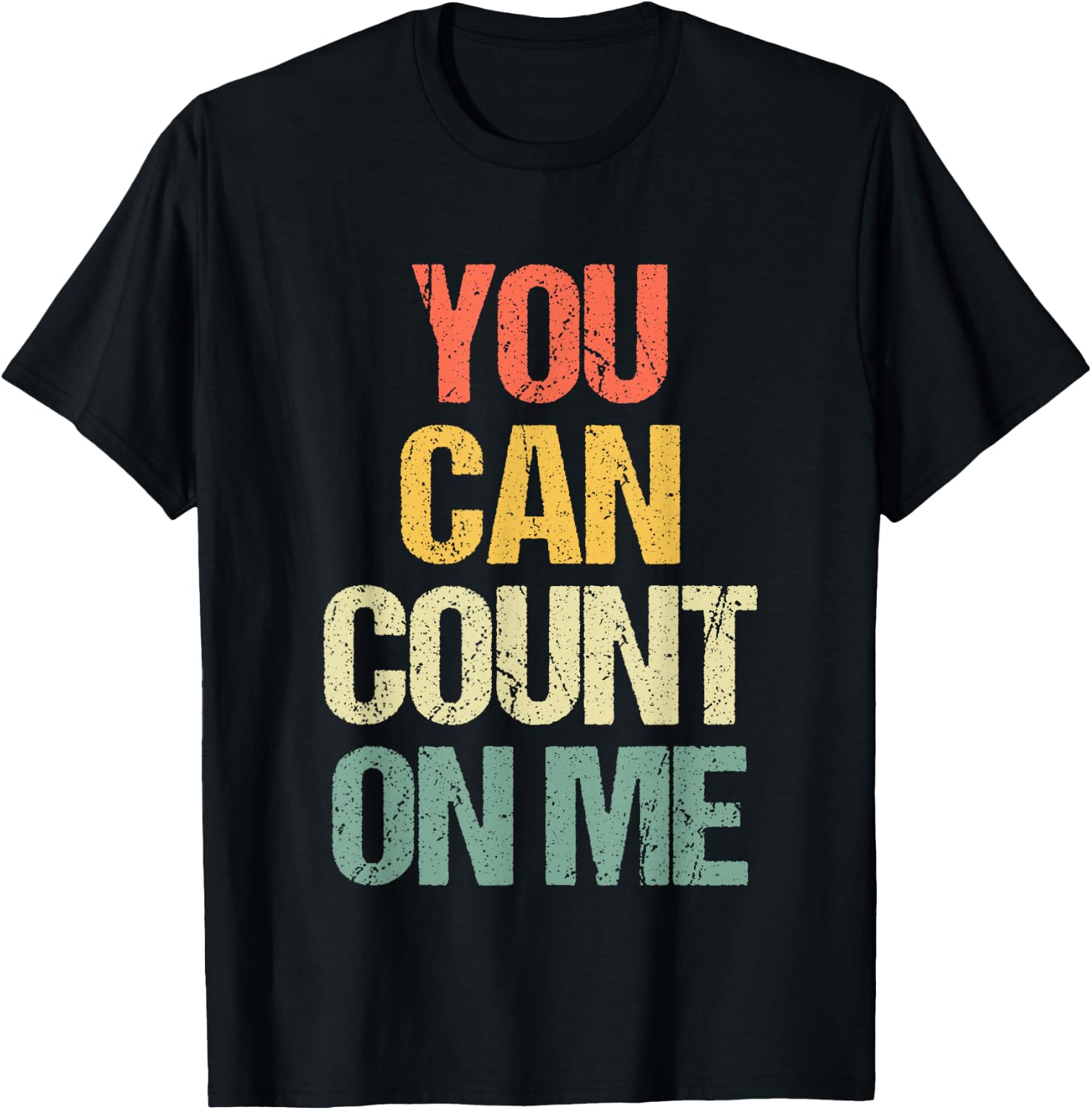 You Can Count On Me - Retro Funny Saying Sarcastic Novelty T-Shirt - T-Shirt | Black
