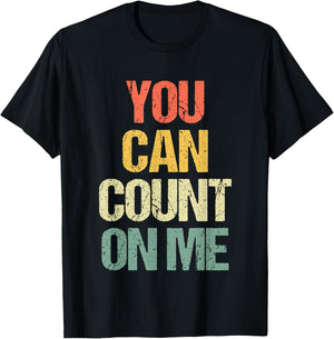You Can Count On Me - Retro Funny Saying Sarcastic Novelty T-Shirt - T-Shirt | Black