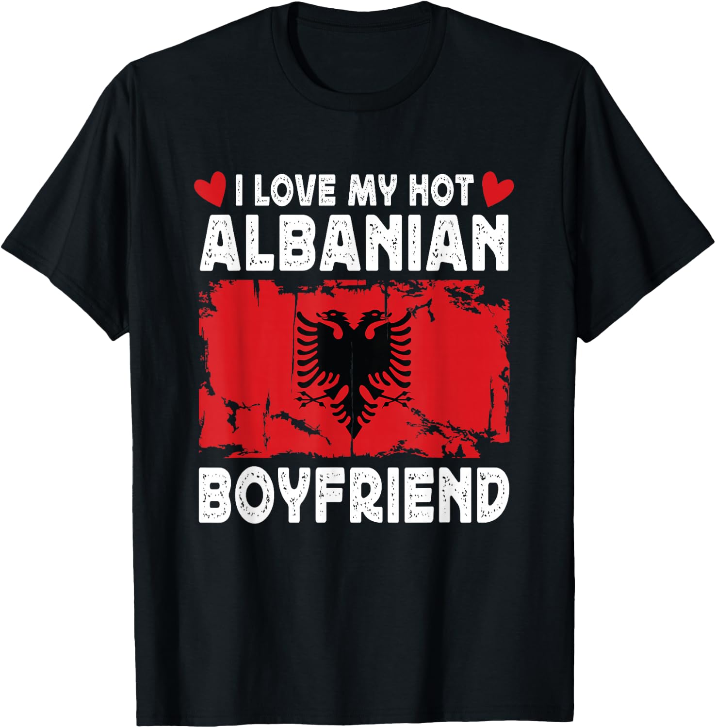 I Love My Hot Albanian Boyfriend Couple Albania Flag T-Shirt - T-Shirt | Black