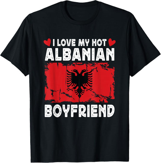 I Love My Hot Albanian Boyfriend Couple Albania Flag T-Shirt - T-Shirt | Black