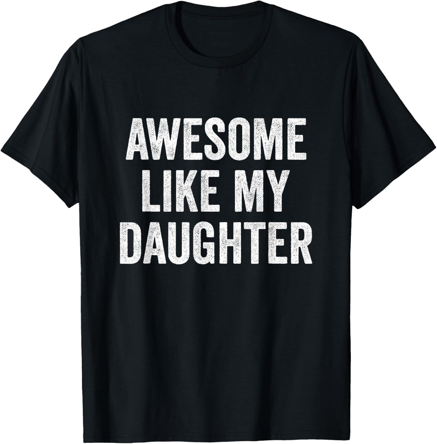 Funny Mom Dad - Awesome Like My Daughter T-Shirt - T-Shirt | Black