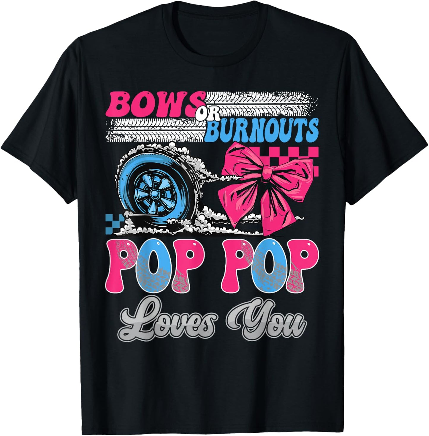 Burnouts or Bows Pop Pop Loves You Gender Reveal Party T-Shirt - T-Shirt | Black