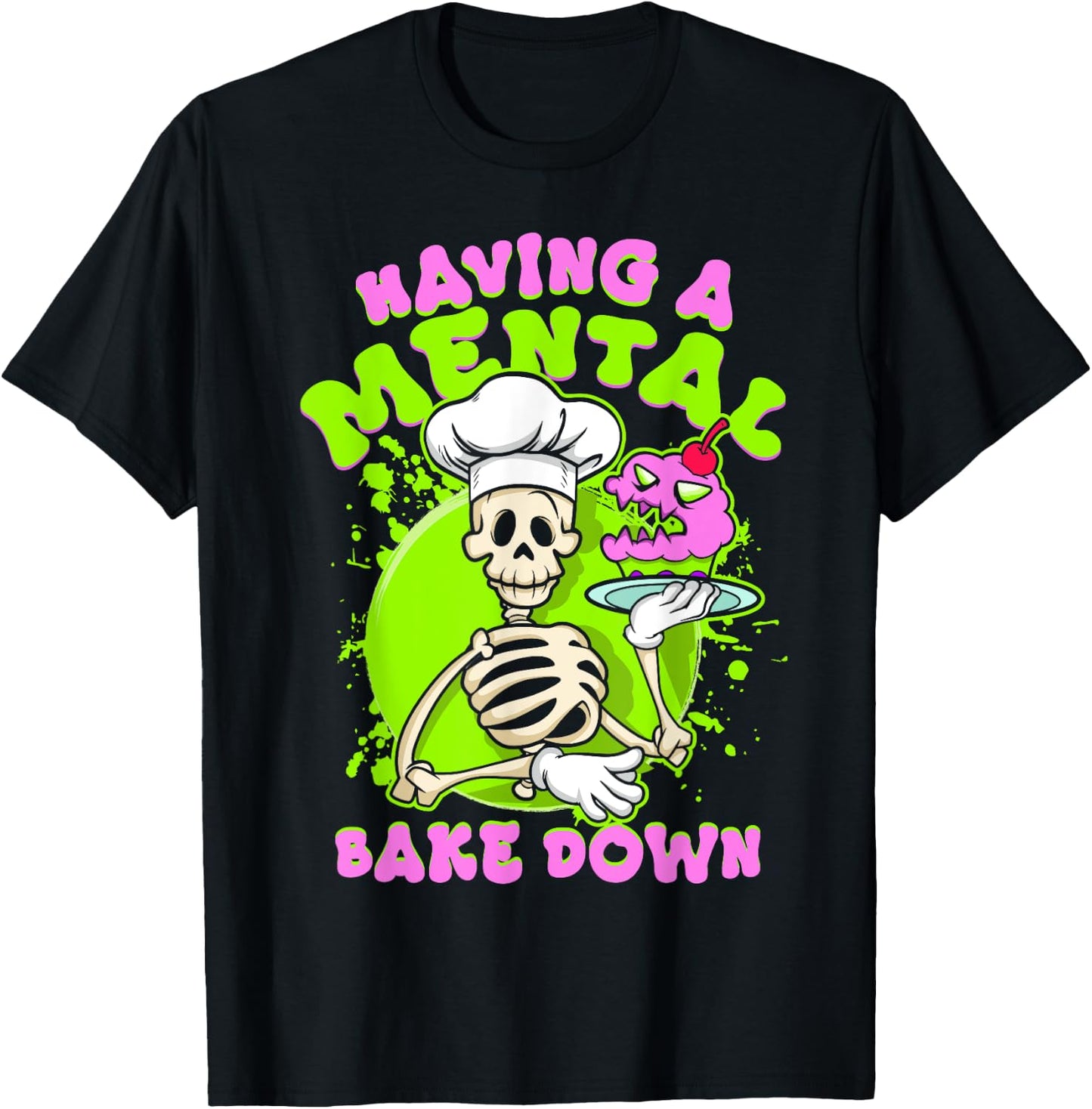Baker Skeleton Having a Mental Bake Down Funny Baking Pastry T-Shirt - T-Shirt | Black