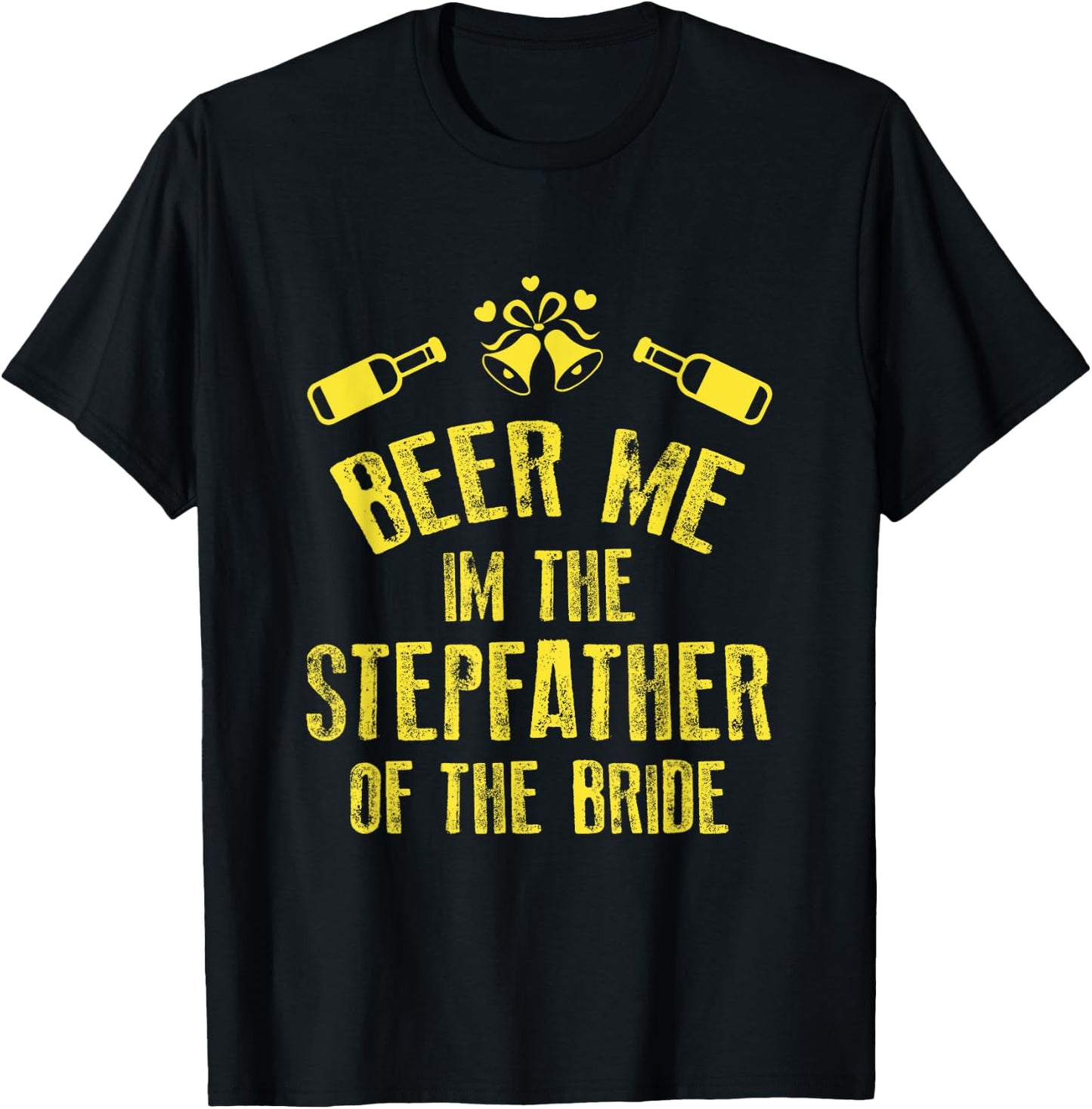 FUNNY BEER ME IM STEPFATHER OF THE BRIDE Wedding T-Shirt - T-Shirt | Black