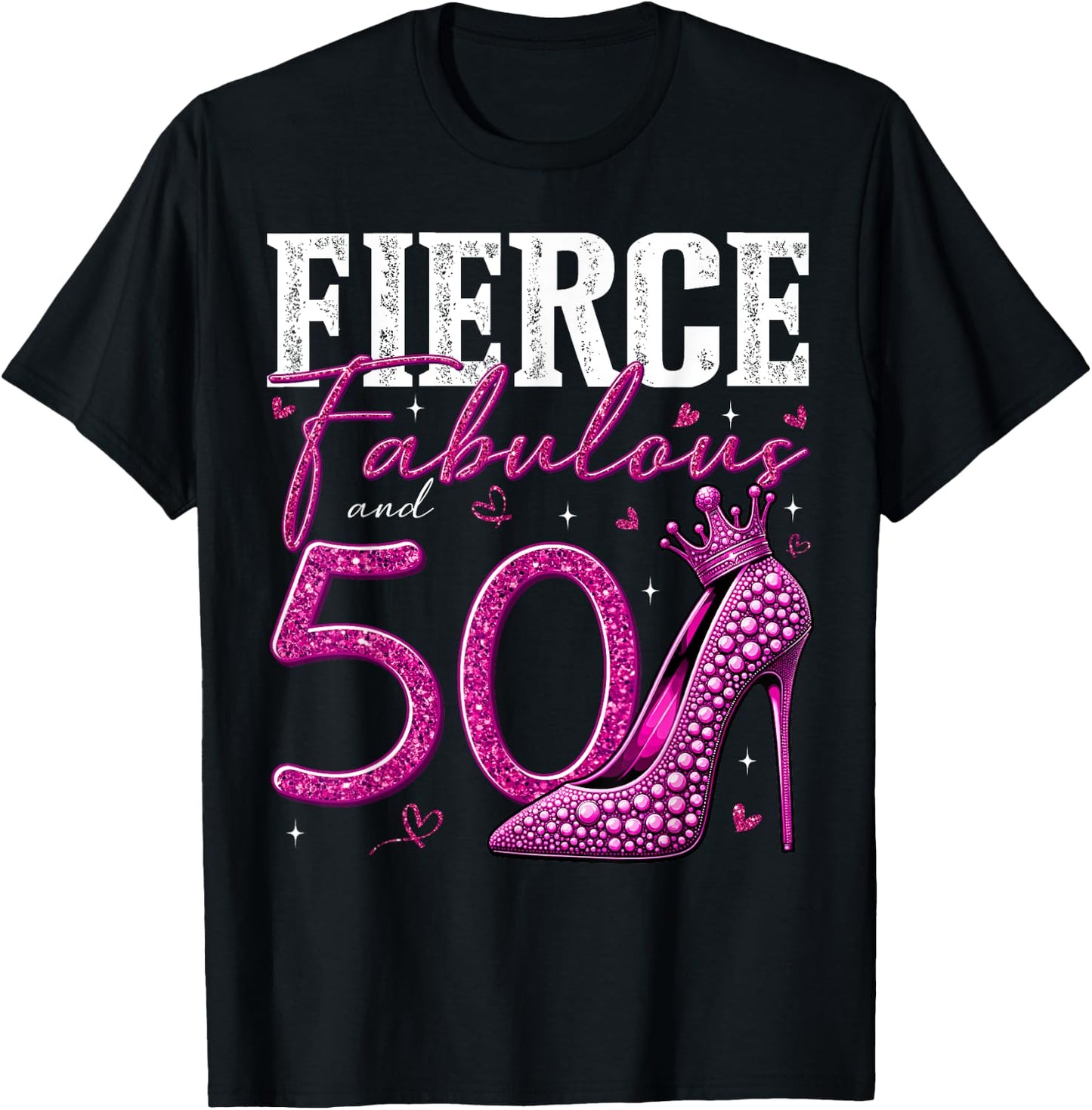 50th Birthday Fierce Fabulous and 50 Year Old Gifts Heels T-Shirt - T-Shirt | Black