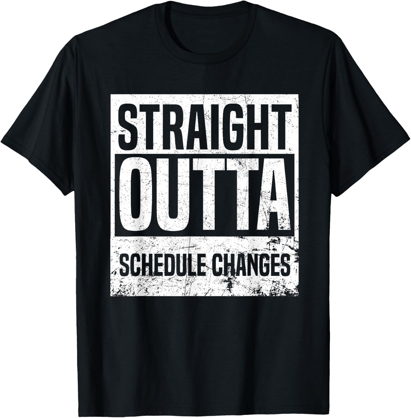 Straight Outta Schedule Changes Back To School Gifts T-Shirt - T-Shirt | Black