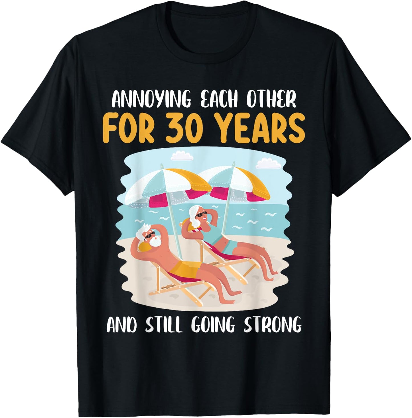 We Annoying Each Other For 30 Years And Still Going Strong T-Shirt - T-Shirt | Black