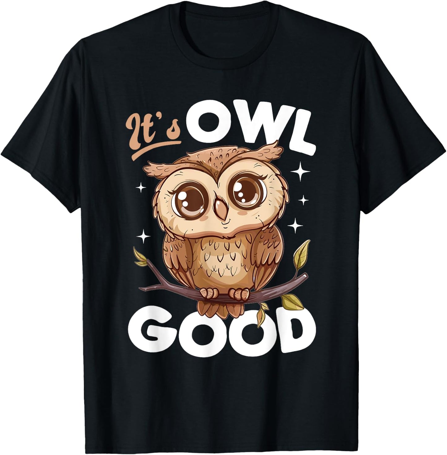 Funny Owl Nocturnal Bird Animal Its Owl Good T-Shirt - T-Shirt | Black