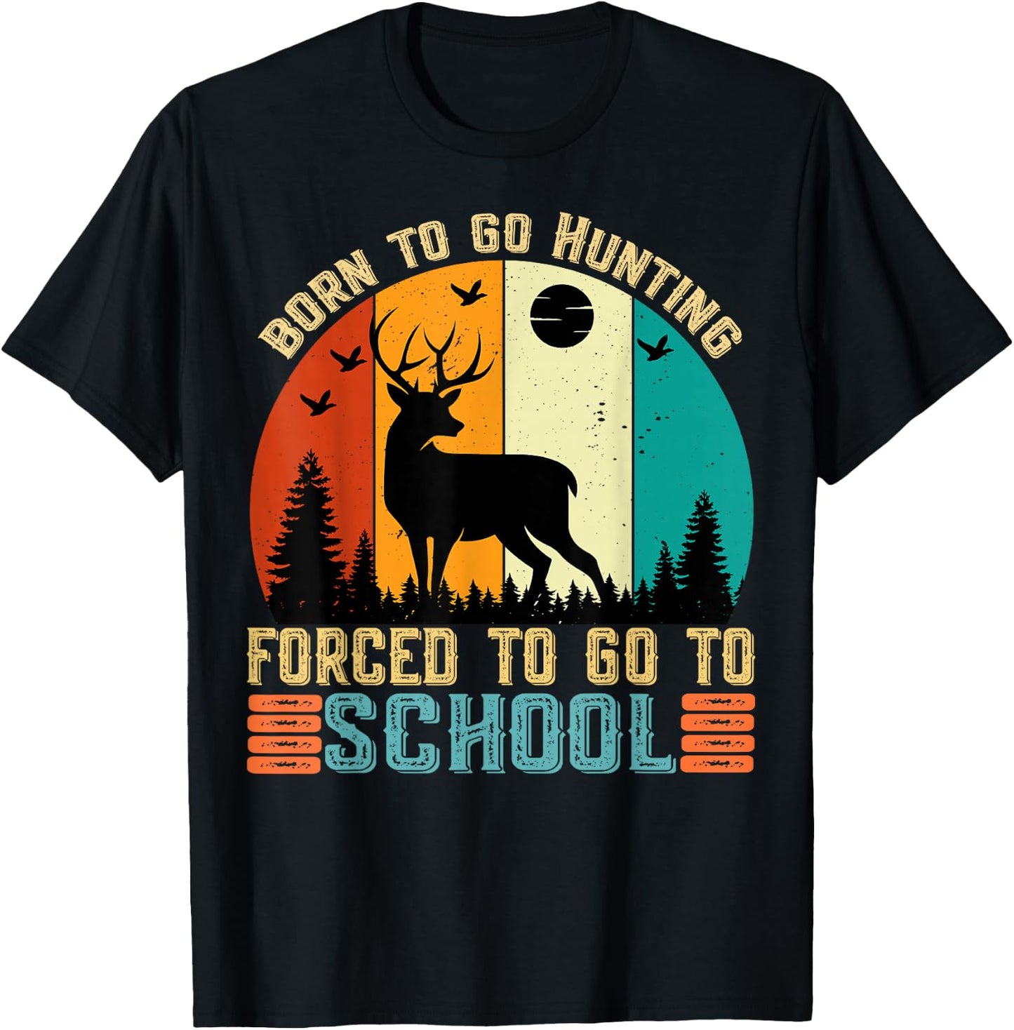 Born To Go Hunting Forced School women men kids T-Shirt - T-Shirt | Black
