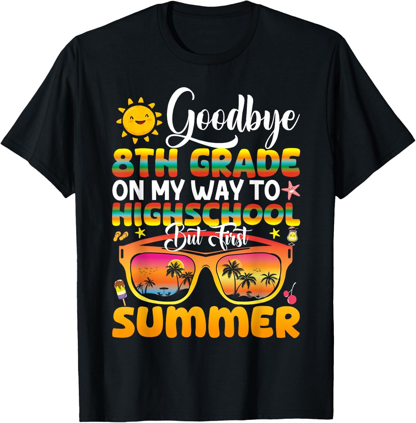 Goodbye 8th Grade Graduation To Highschool Hello Summer T-Shirt - T-Shirt | Black