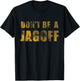 Don't Be a Jagoff Pittsburghese Distressed Font T-Shirt - T-Shirt | Black