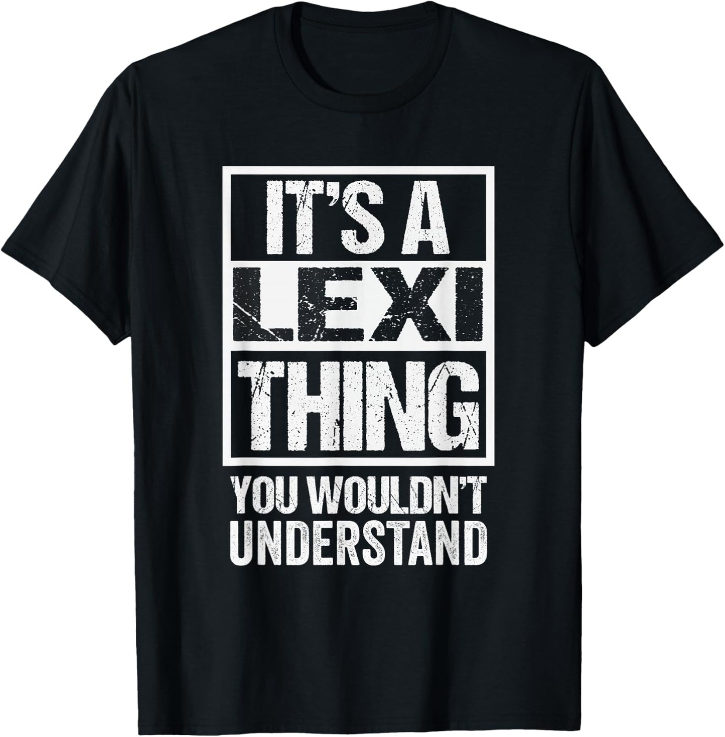 Funny Forename Lexi Given Name Gift Ideas Adult - It's A Lexi Thing - You Wouldn't Understand - Black - Small - Short Sleeve - - Modern - Distressed Design T-Shirt - T-Shirt | Black