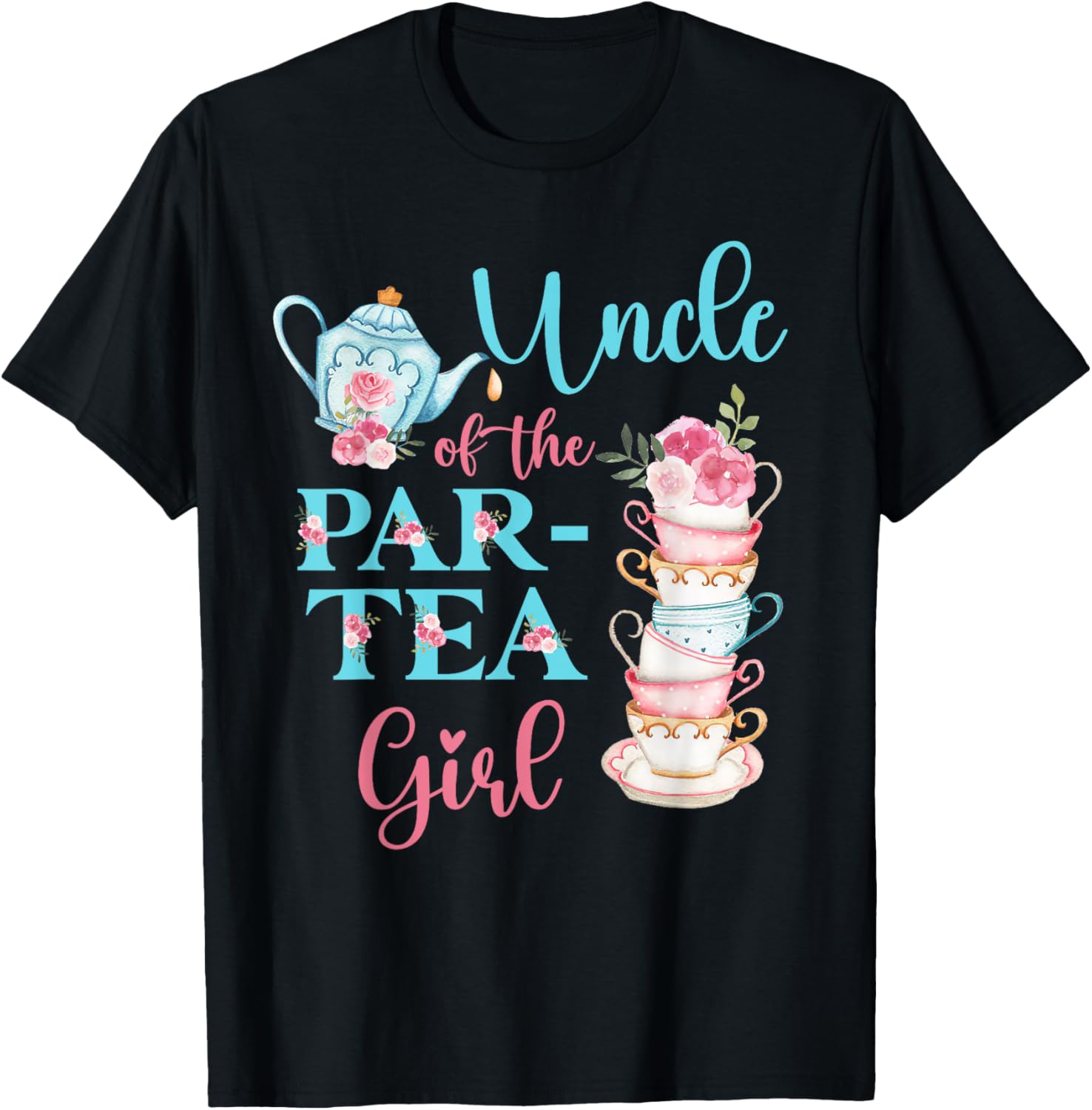 Uncle Of The Par-Tea Girl Floral Tea Party Birthday Family T-Shirt - T-Shirt | Black