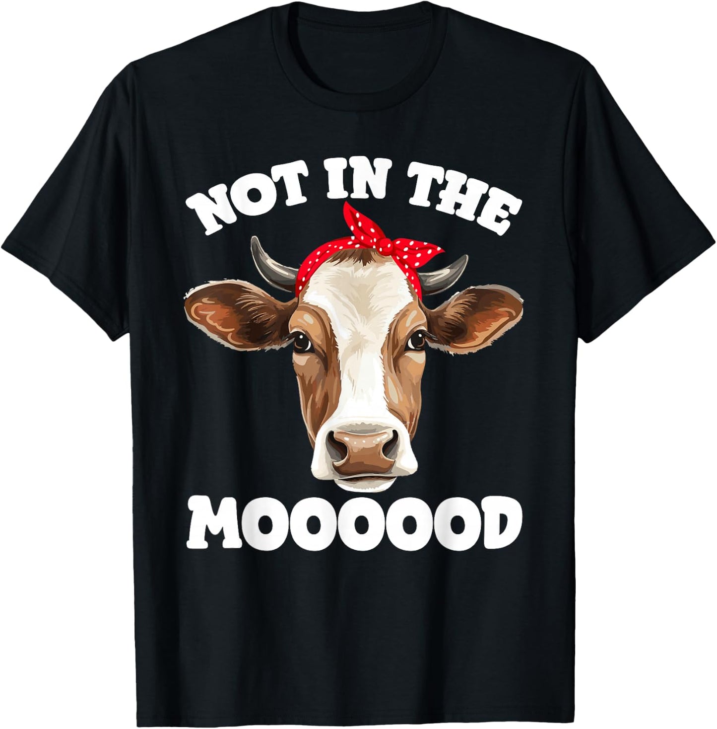 Not In The Mood Sarcastic Heifer Dairy Cow Midwest Farmer T-Shirt - T-Shirt | Black