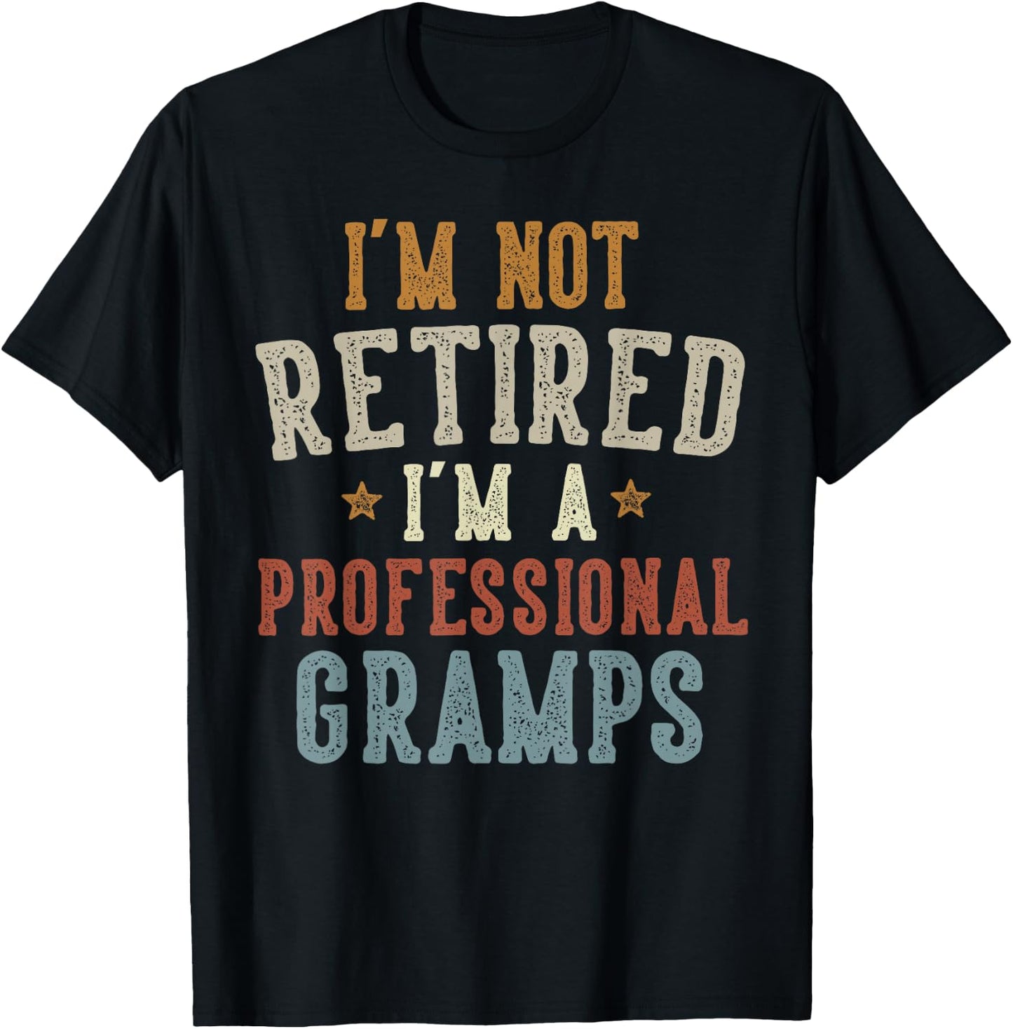 I'm Not Retired I'm A Professional Gramps Father's Day T-Shirt - T-Shirt | Black