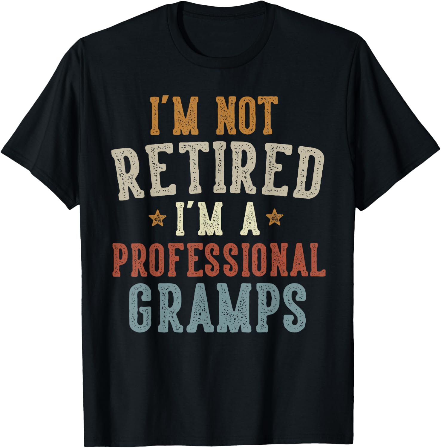 I'm Not Retired I'm A Professional Gramps Father's Day T-Shirt - T-Shirt | Black