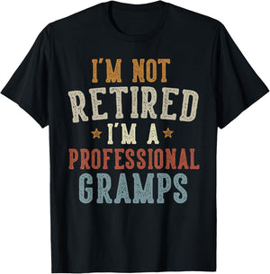 I'm Not Retired I'm A Professional Gramps Father's Day T-Shirt - T-Shirt | Black