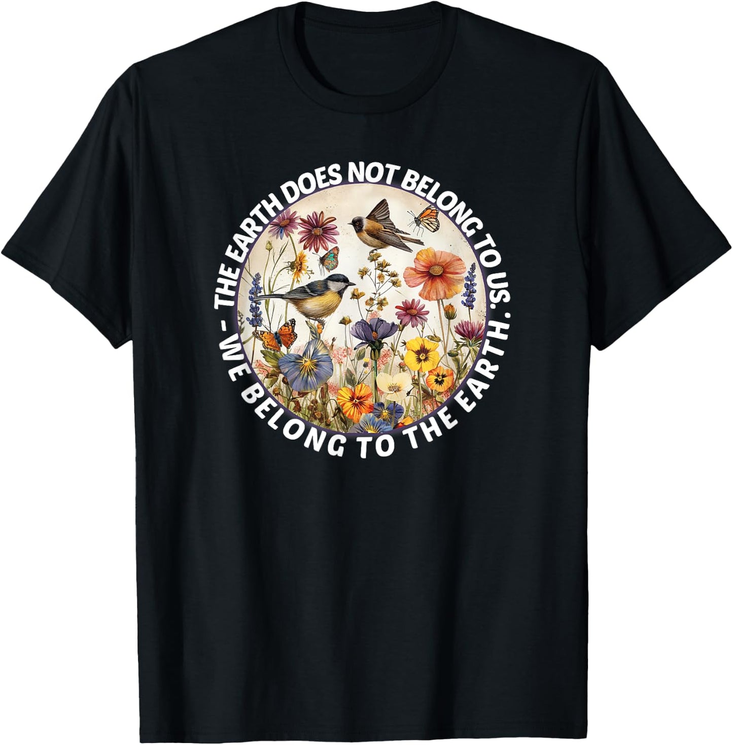 Earth does not belong to us, we belong to the nature of the earth T-Shirt - T-Shirt | Black