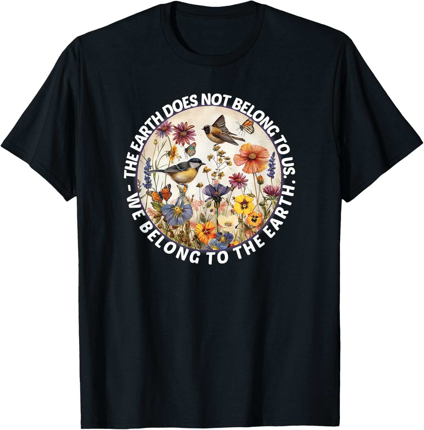 Earth does not belong to us, we belong to the nature of the earth T-Shirt - T-Shirt | Black