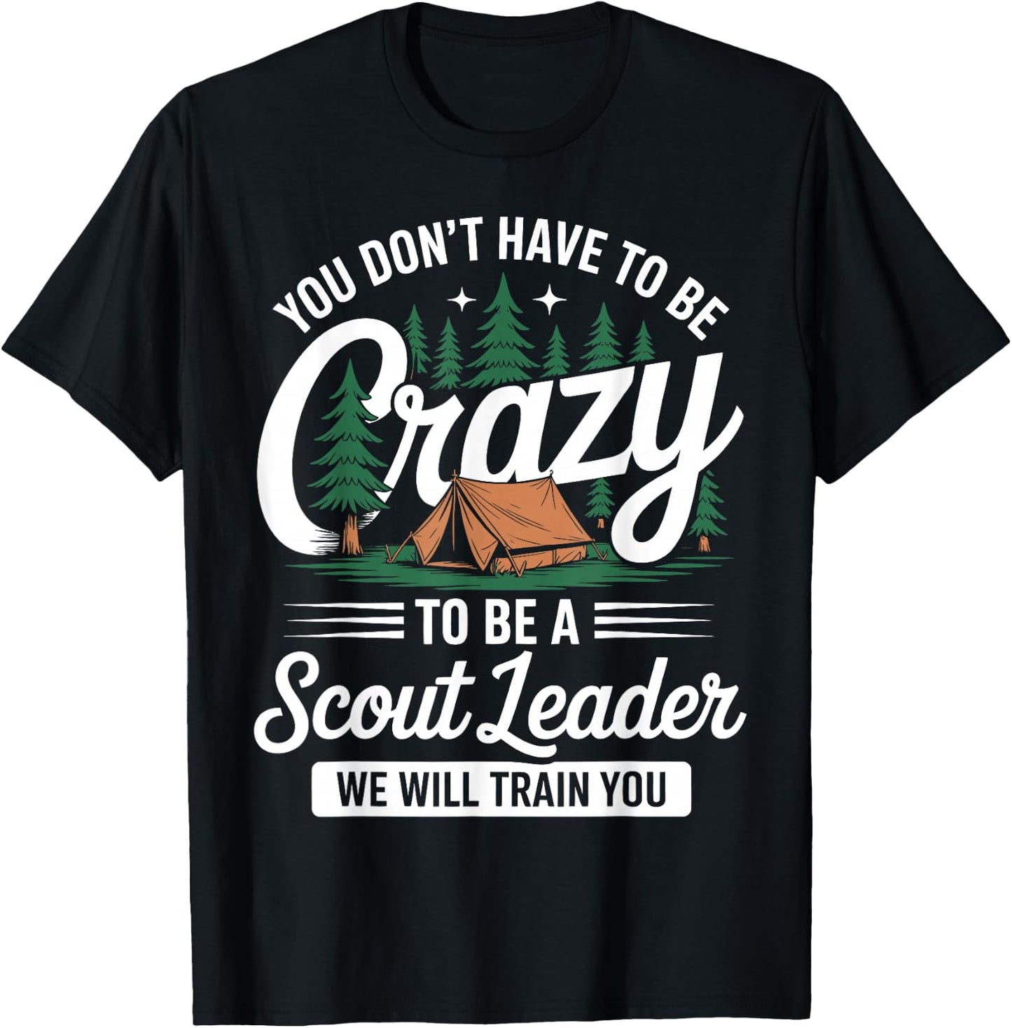 You Don't Have to Be Crazy Funny SPL Scout Scouting Lovers T-Shirt - T-Shirt | Black