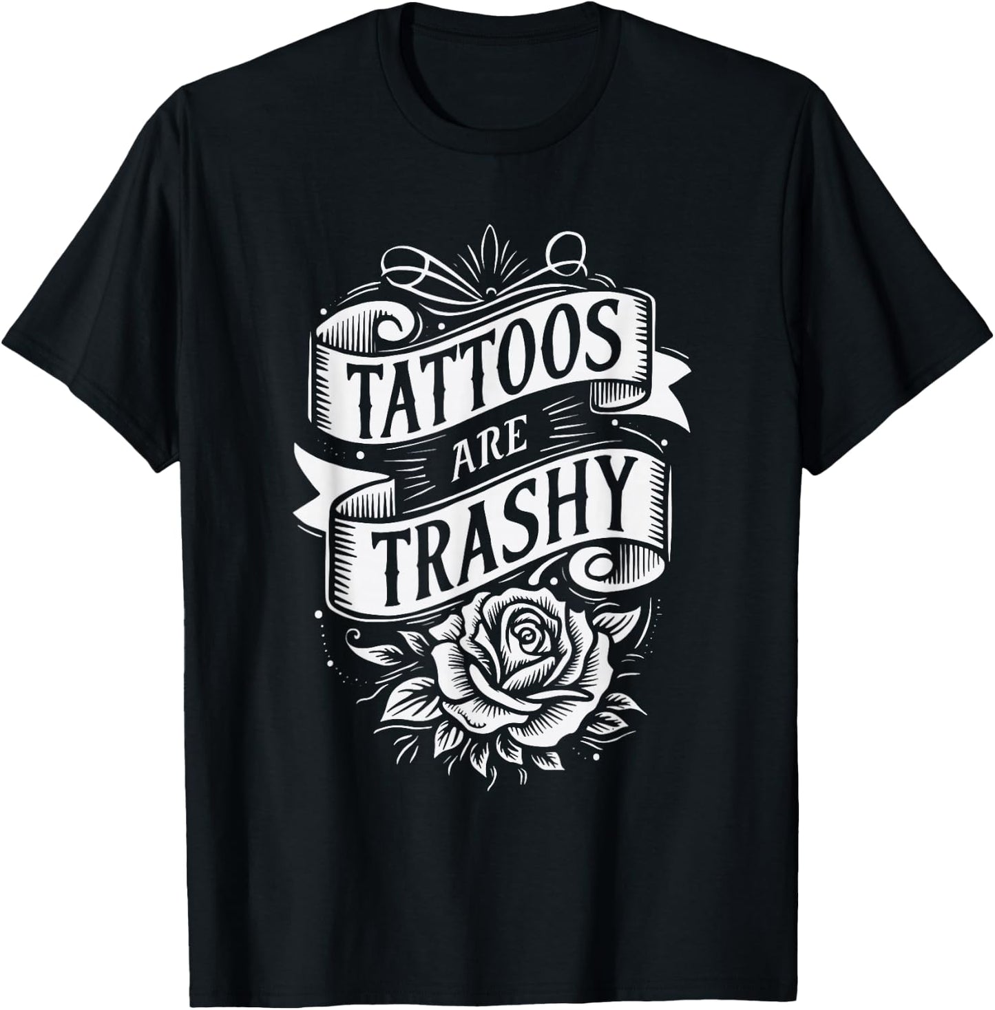 Tattoos Are Trashy T-Shirt - T-Shirt | Black