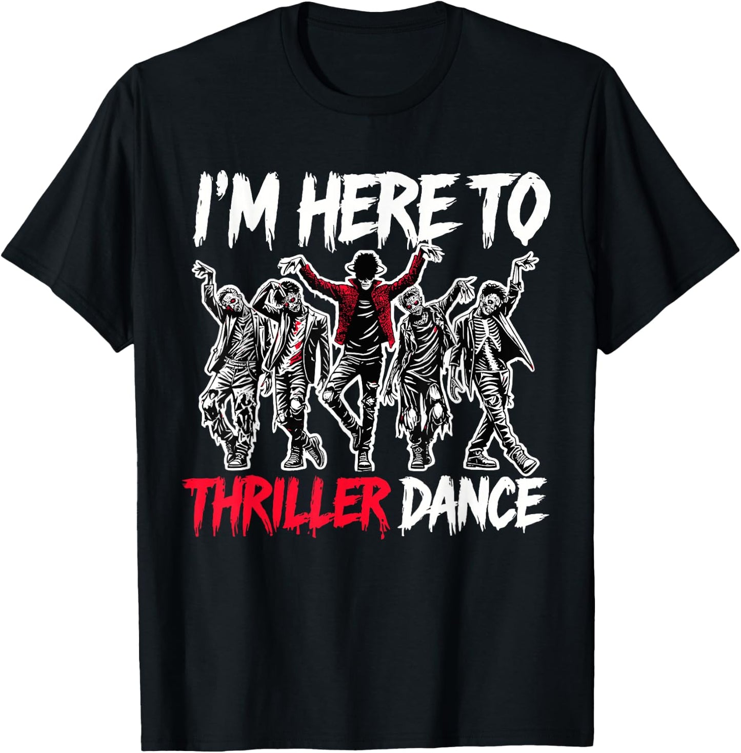 I'm Just Here To Thriller Dance Funny Halloween Zombie Party T-Shirt - T-Shirt | Black