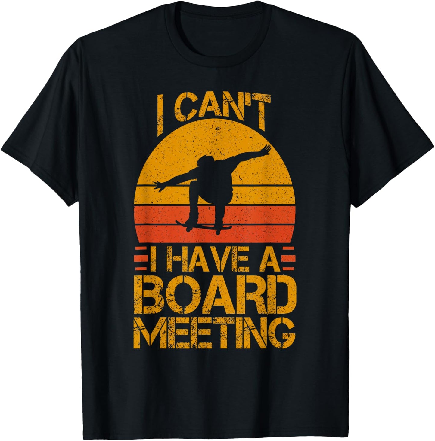 I Can't I Have a Board Meeting Skateboard T-Shirt - T-Shirt | Black