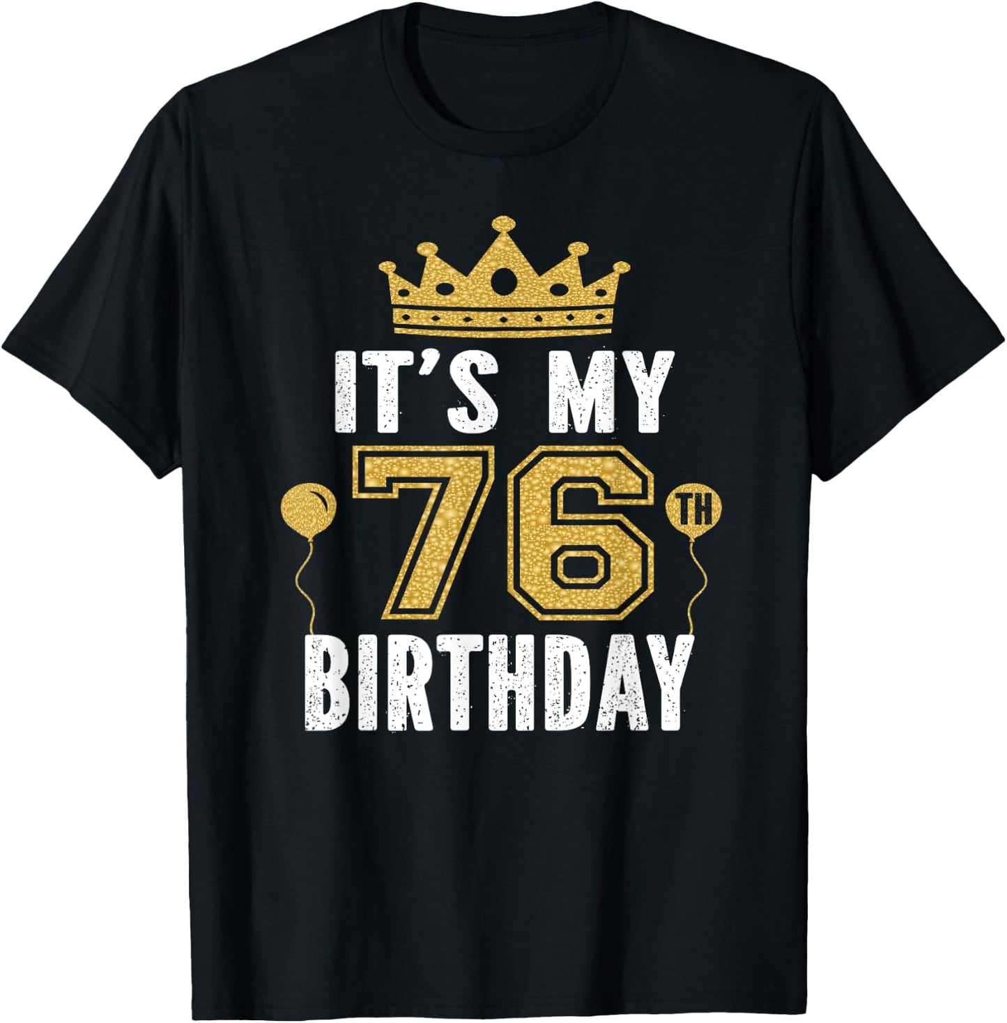 It's My 76th Birthday Gift 76 Years Old Man And Woman T-Shirt - T-Shirt | Black