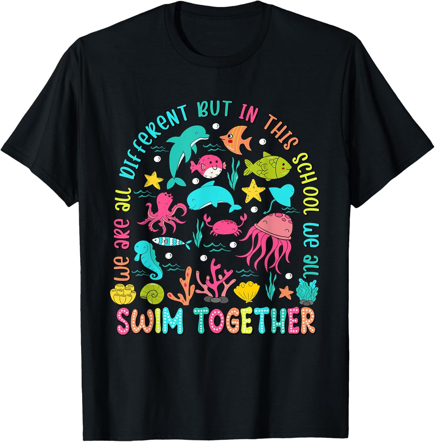 We Are Different But In This School We All Swim Together T-Shirt - T-Shirt | Black