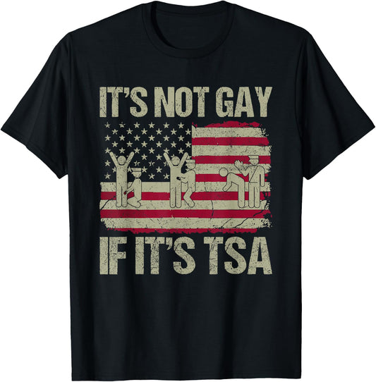 Distressed It is Not Gay If It's TSA Funny Security T-Shirt - T-Shirt | Black