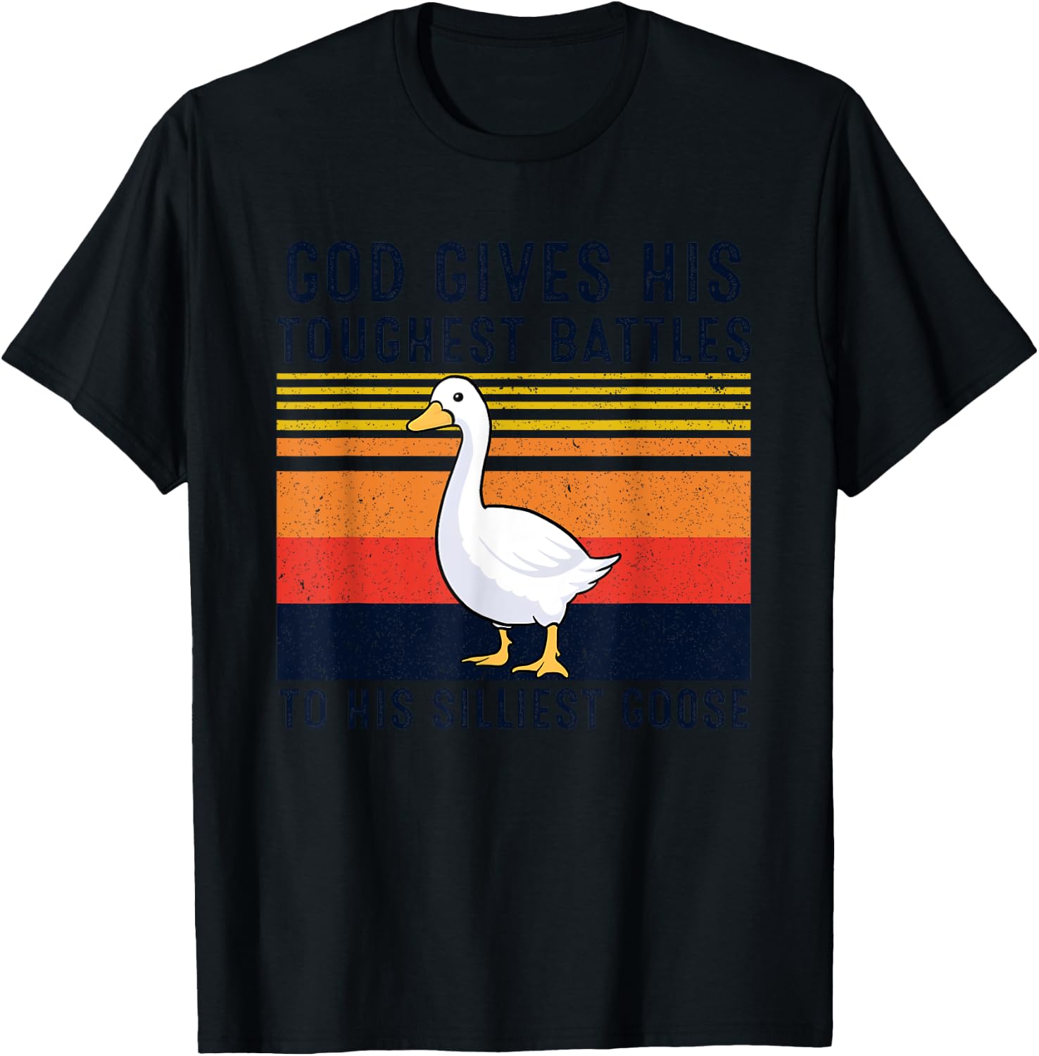 God Gives His Toughest Battles To His Silliest Goose Duck T-Shirt - T-Shirt | Black
