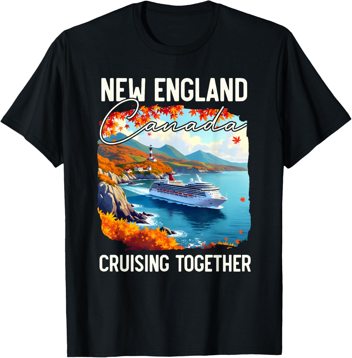 New England Canada Cruise, Cruising Together Fall Autumn T-Shirt - T-Shirt | Black